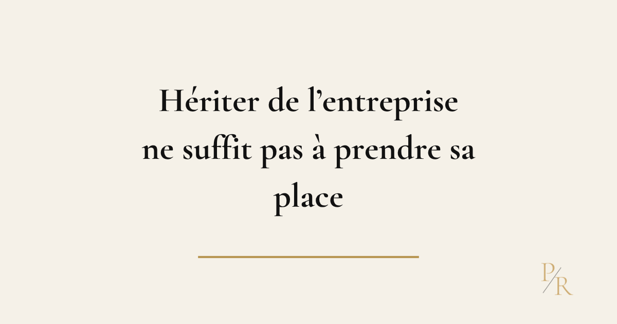 Dirigeant reprenant l’entreprise familiale et construisant sa propre place
